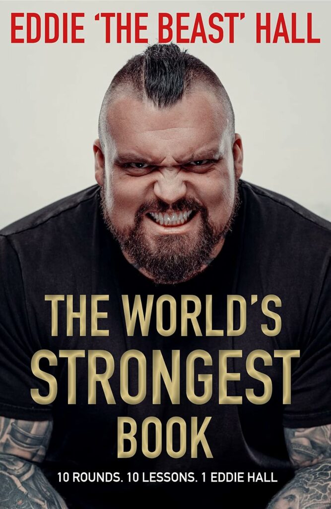 The World&rsquo;s Strongest Book: Ten Rounds Ten Lessons One Eddie Hall